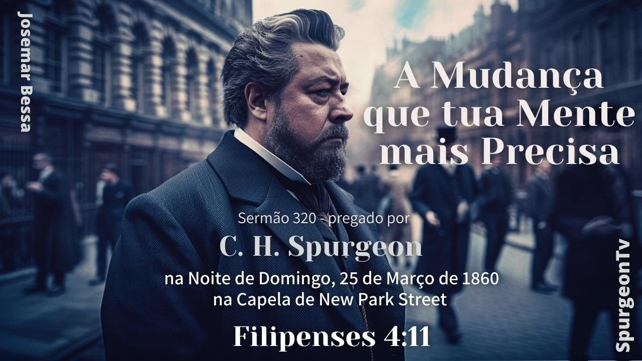 A Mudança que tua Mente mais Precisa | Sermão 320 | C. H. Spurgeon | Filipenses 