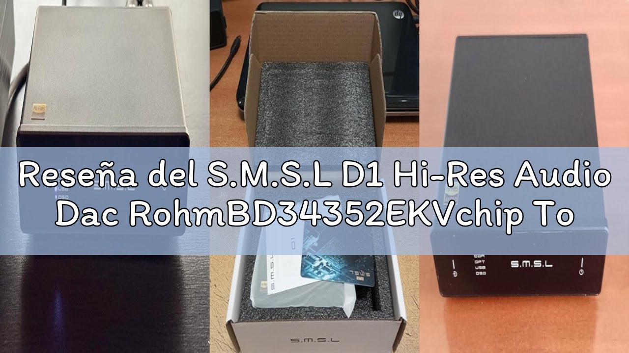 Reseña del S.M.S.L D1 Hi-Res Audio Dac RohmBD34352EKVchip Touch Control Salida RCA 768kHz/32bit DSD5