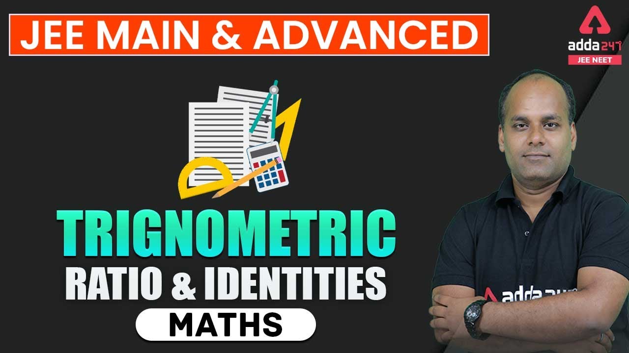 JEE Maths | Trigonometric Ratios and Identities | Trigonometry Class 11 #JEEAdda #NEETAdda #1