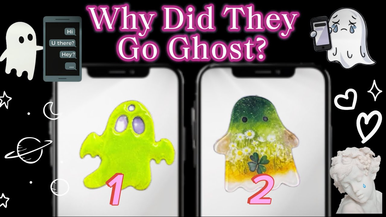 👻 Why Did They Ghost U?📱- PICK A CARD -