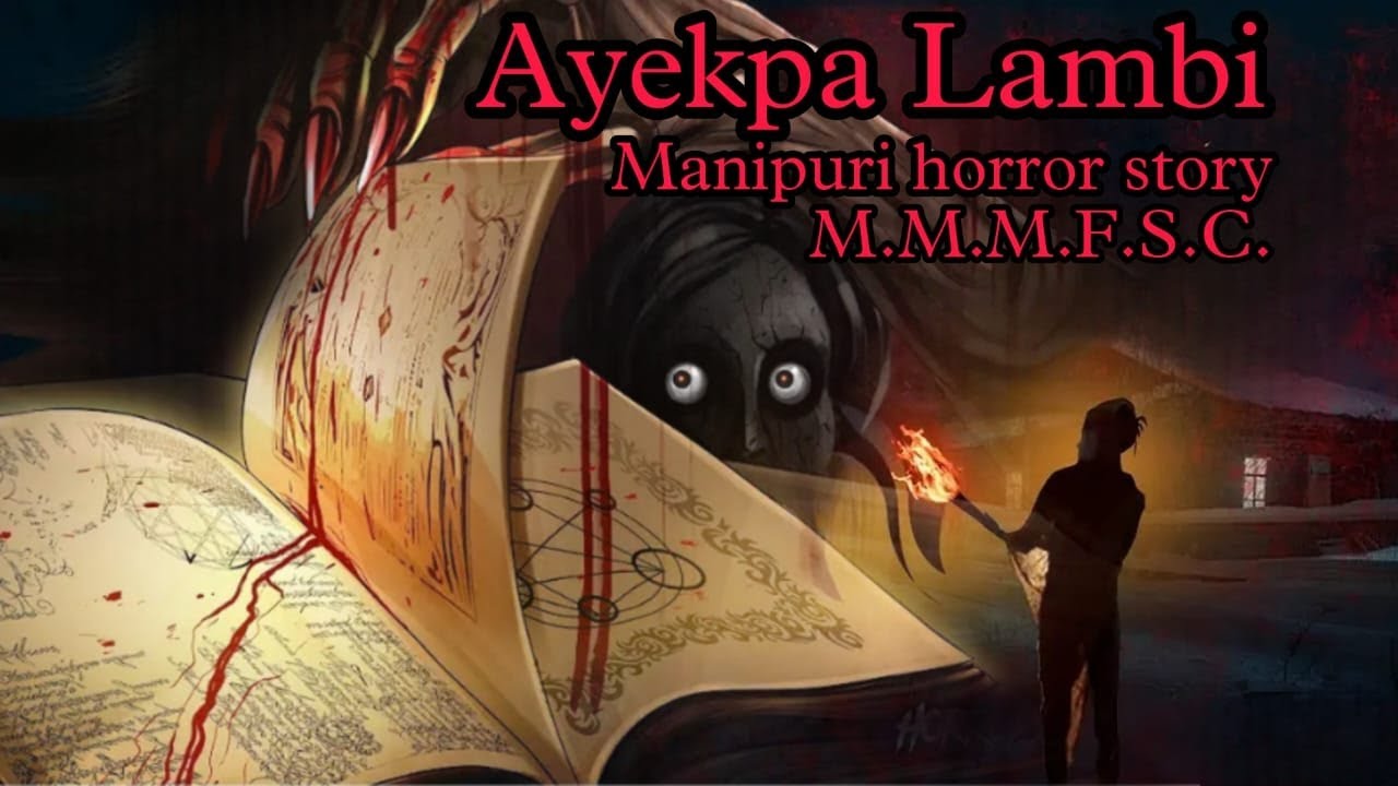 Ayekpa Lambi || Manipuri Horror Story || Makhal Mathel Manipur Full Story Collection