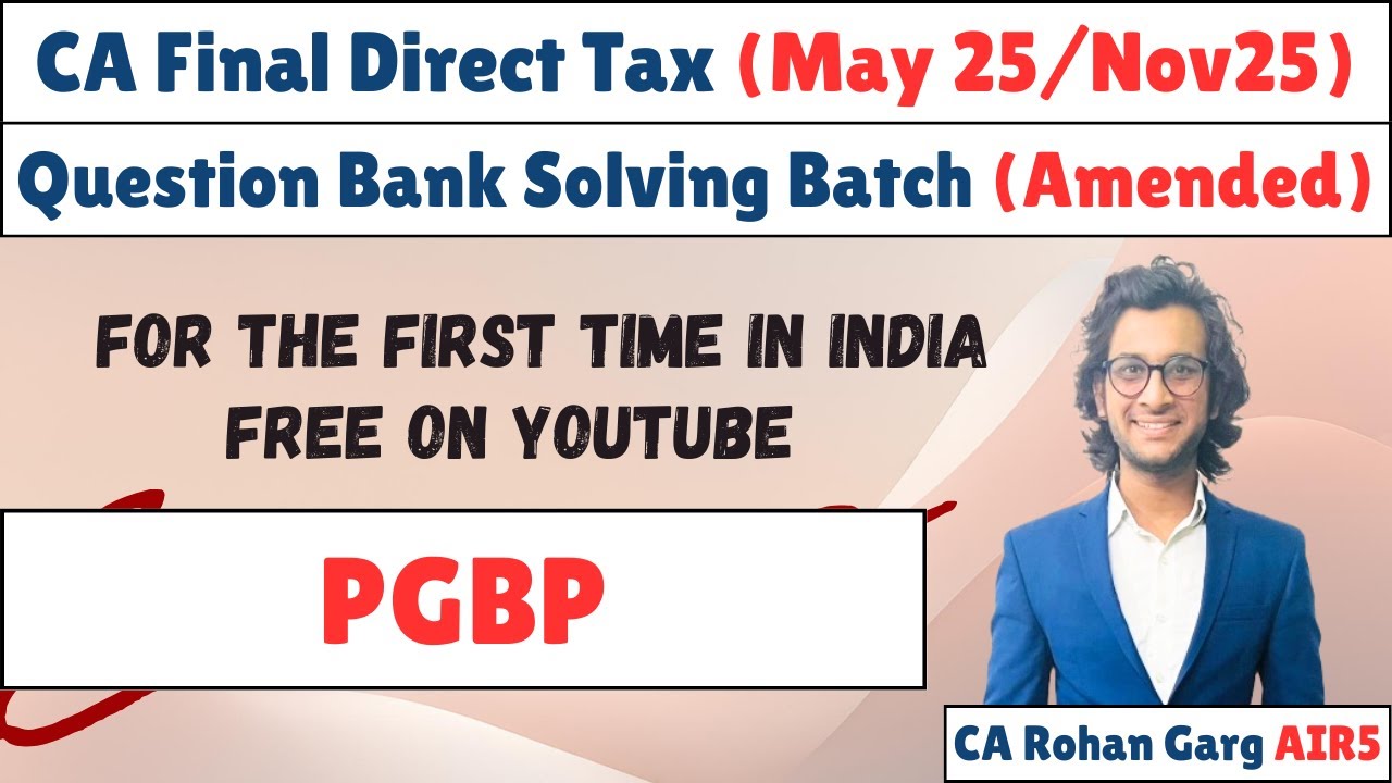 PGBP All Questions Solved May 25 CA Final DT |CA Rohan Garg AIR5|