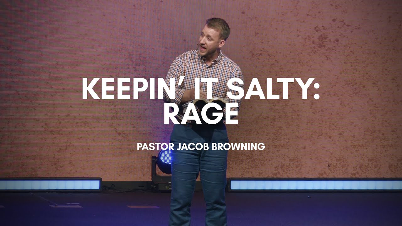 Keepin' It Salty: Rage | Pastor Jacob Browning | First Celina