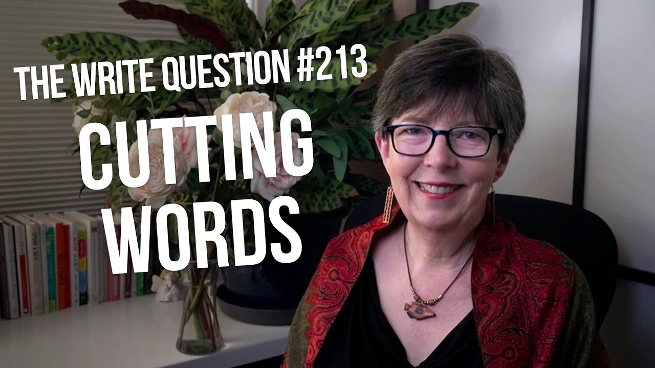 The Write Question 213: How do you cut words from a book that's too long?