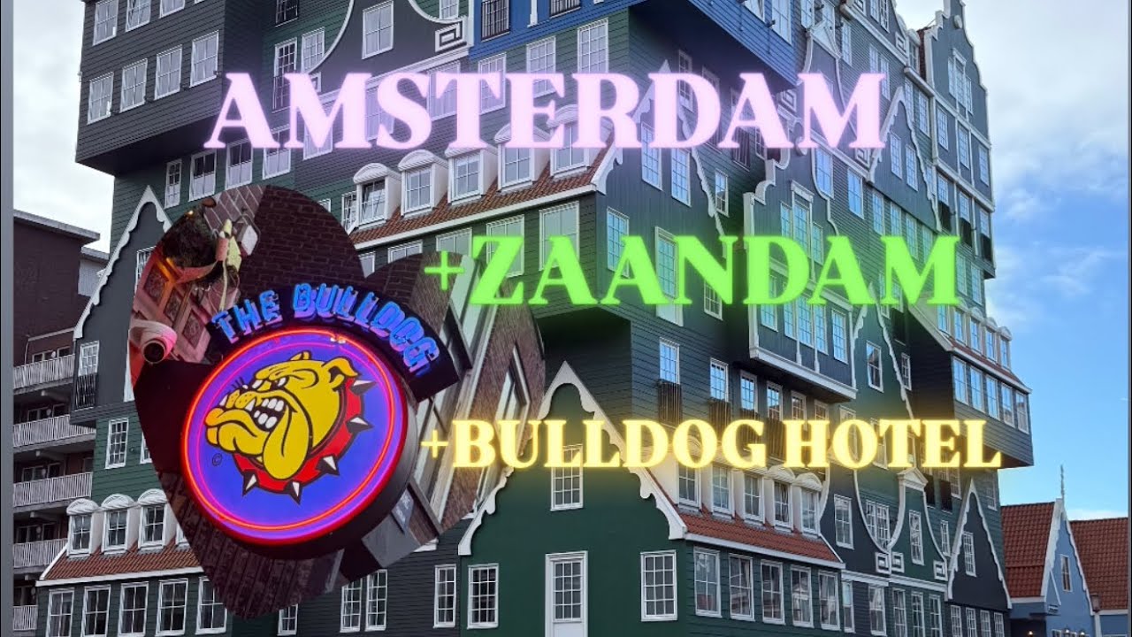 Vlog Amsterdam: The Bulldog Hotel + Zaandam Zaanse Schans