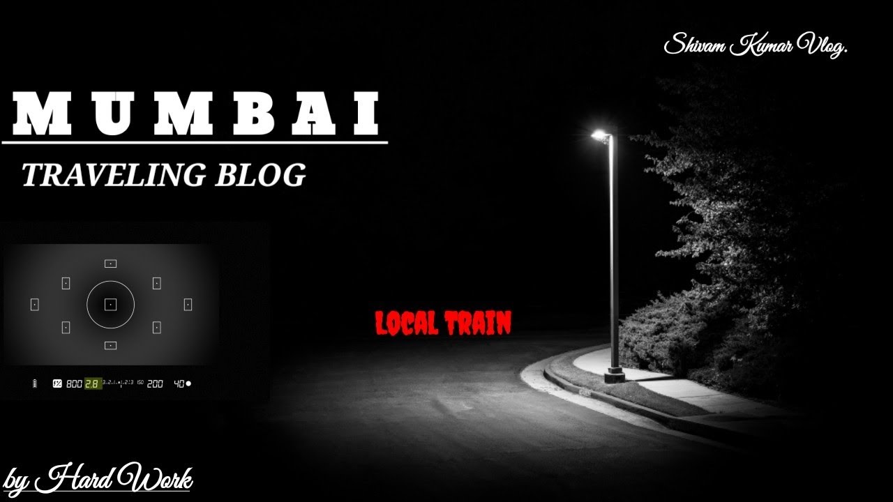 Mumbai Treveling Vlog (Blog) Local Train | Hard Work | Shivam Kumar Vlog