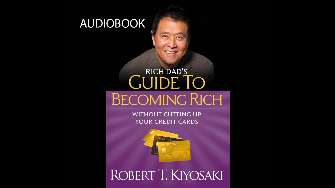 Robert T  Kiyosaki - Rich Dad's Guide to Becoming Rich  Audiobook