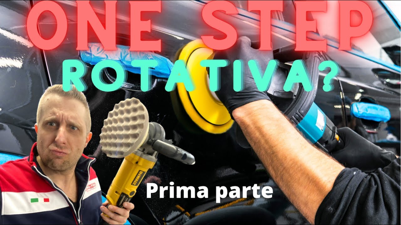 LA LUCIDATURA PIU' ASSURDA PER UN CAR DETAILER - ONE STEP CON ROTATIVA - PRIMA PARTE