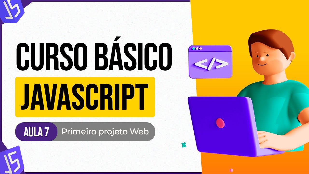Curso Básico de JavaScript - Primeiro Projeto Web - Aula 7