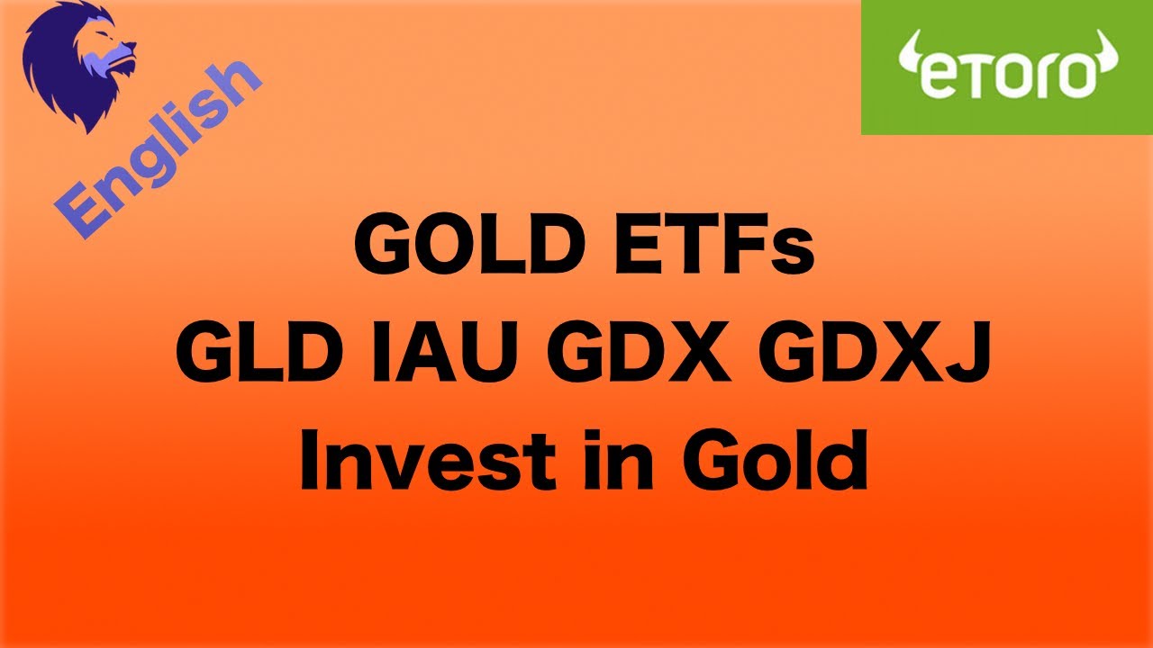 ETFs that follow the GOLD IAU GLD GDX GDXJ Etoro