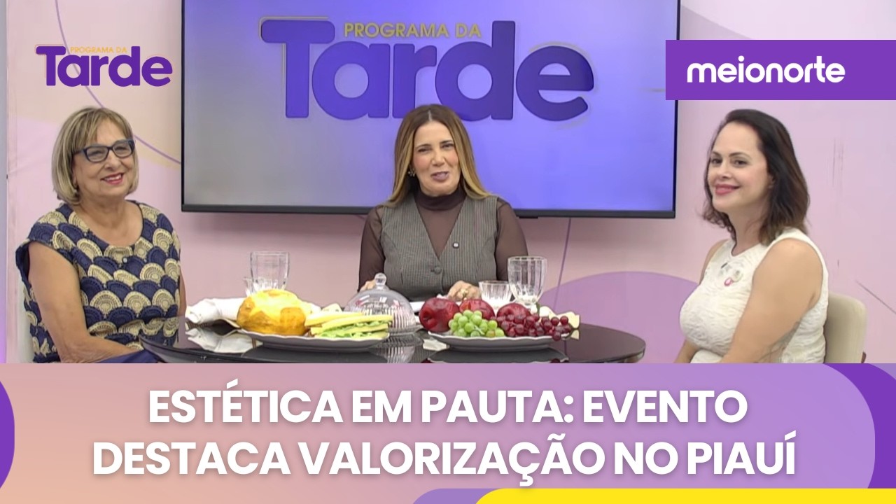 Estética em Pauta: Evento destaca valorização no Piauí | Programa da Tarde