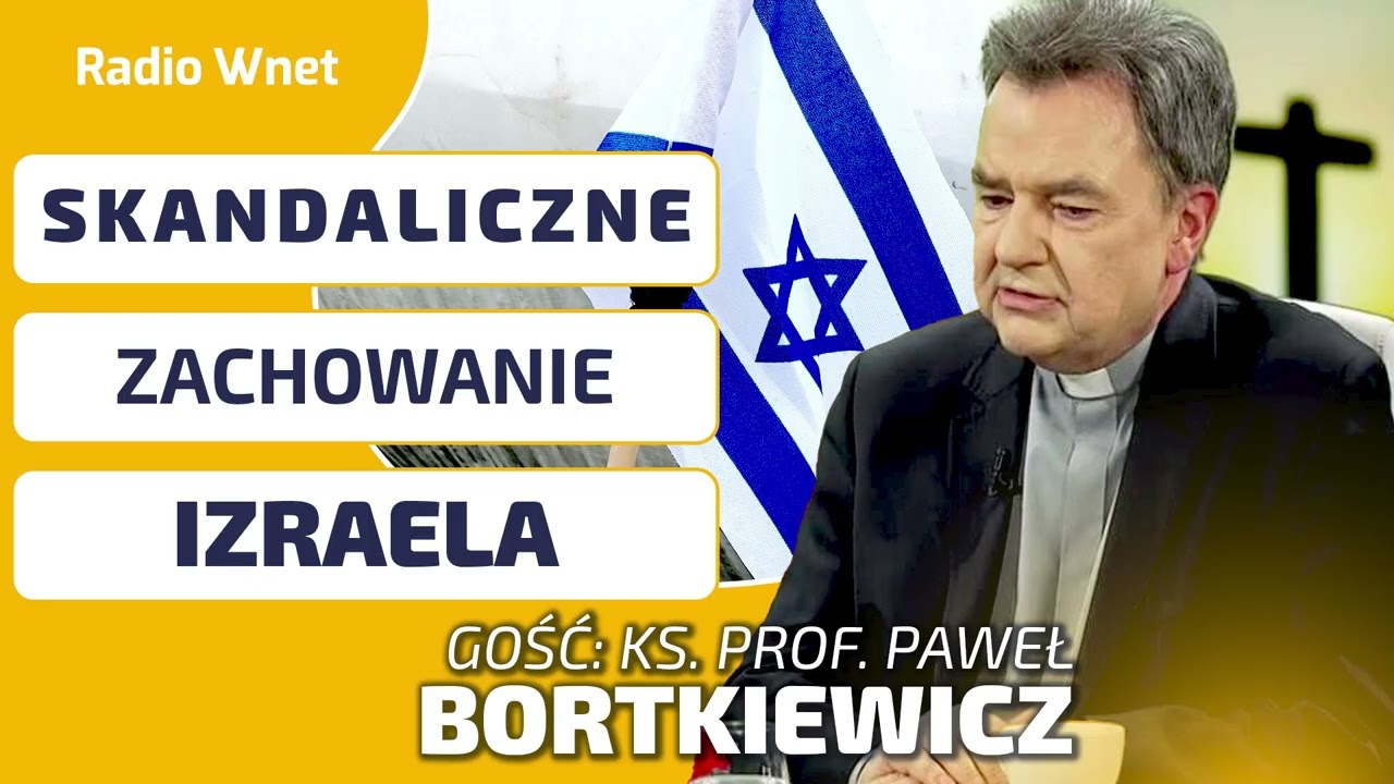 SKANDALICZNE ZACHOWANIE IZRAELA! Ks. Prof. Bortkiewicz: Postępowanie Żyd&oacute;w jest niegodne