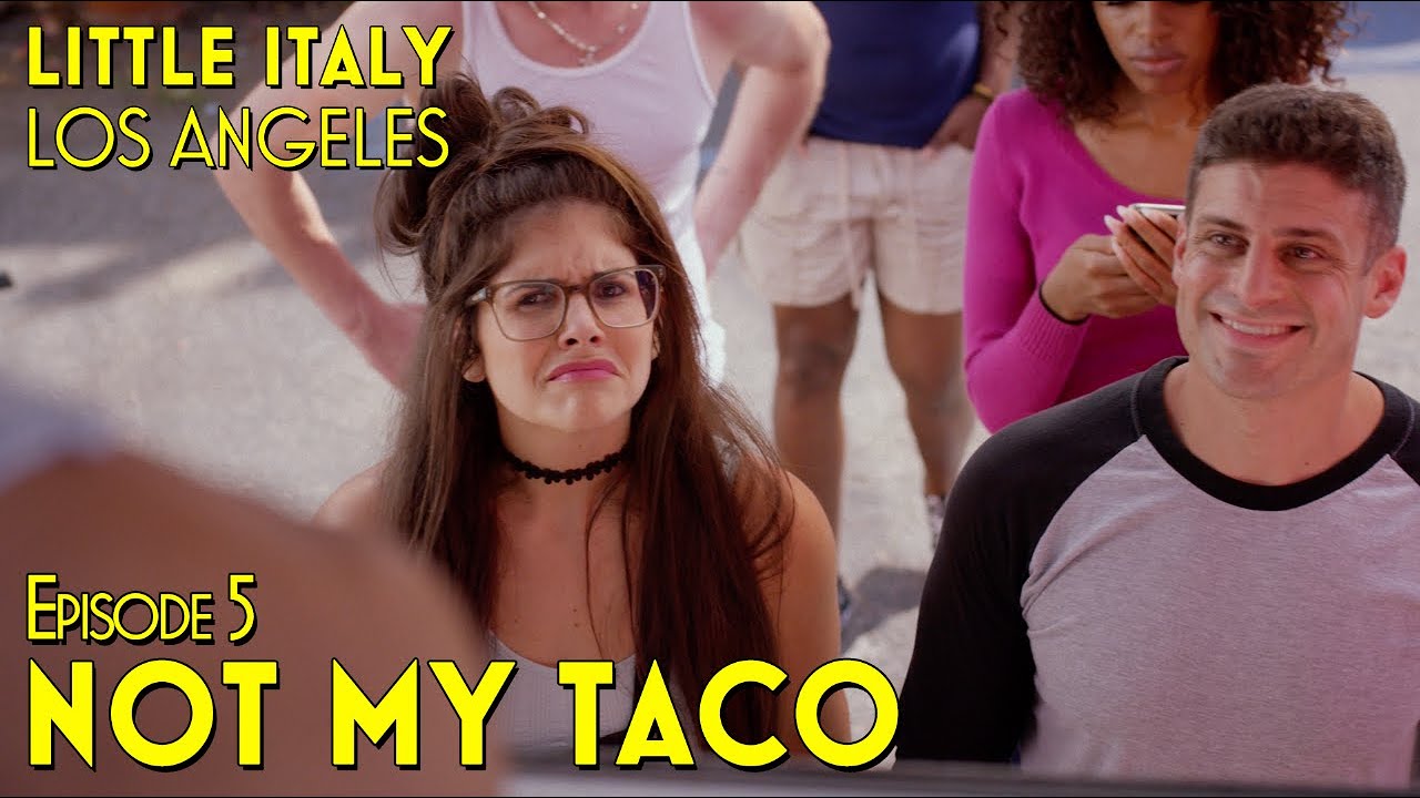 Маленькая Италия, Лос-Анджелес | Эпизод 5: Not My Taco