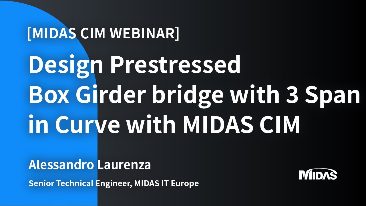 [Webinar] Design Prestressed Box Girder bridge with 3 Span in Curve with midas CIM