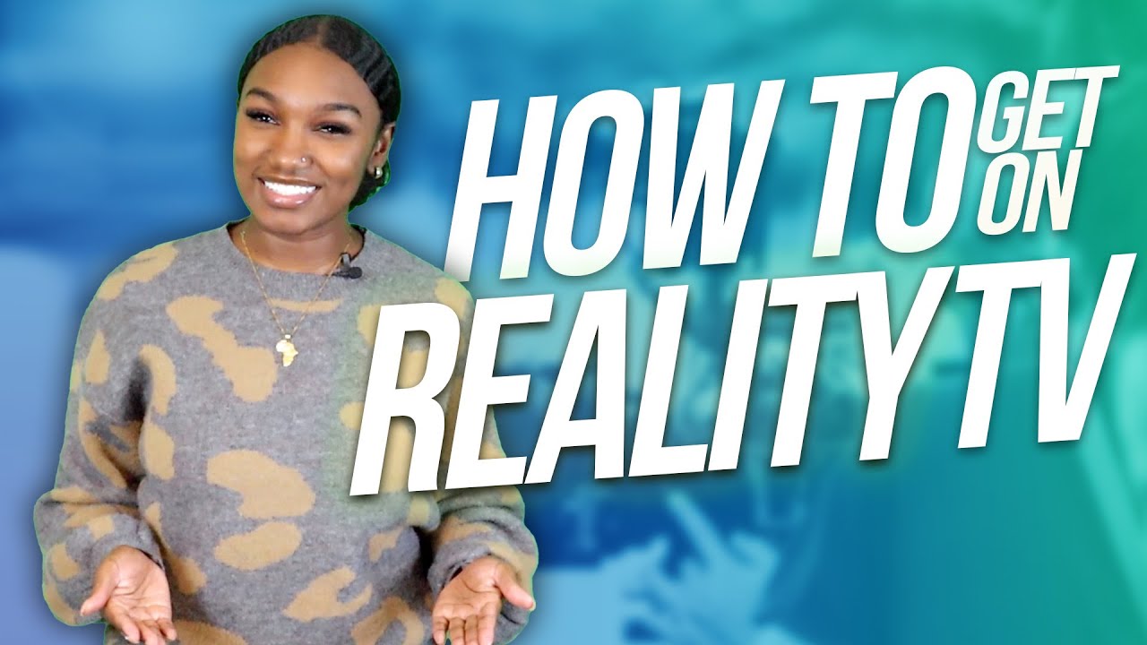 How To Get On REALITY TV