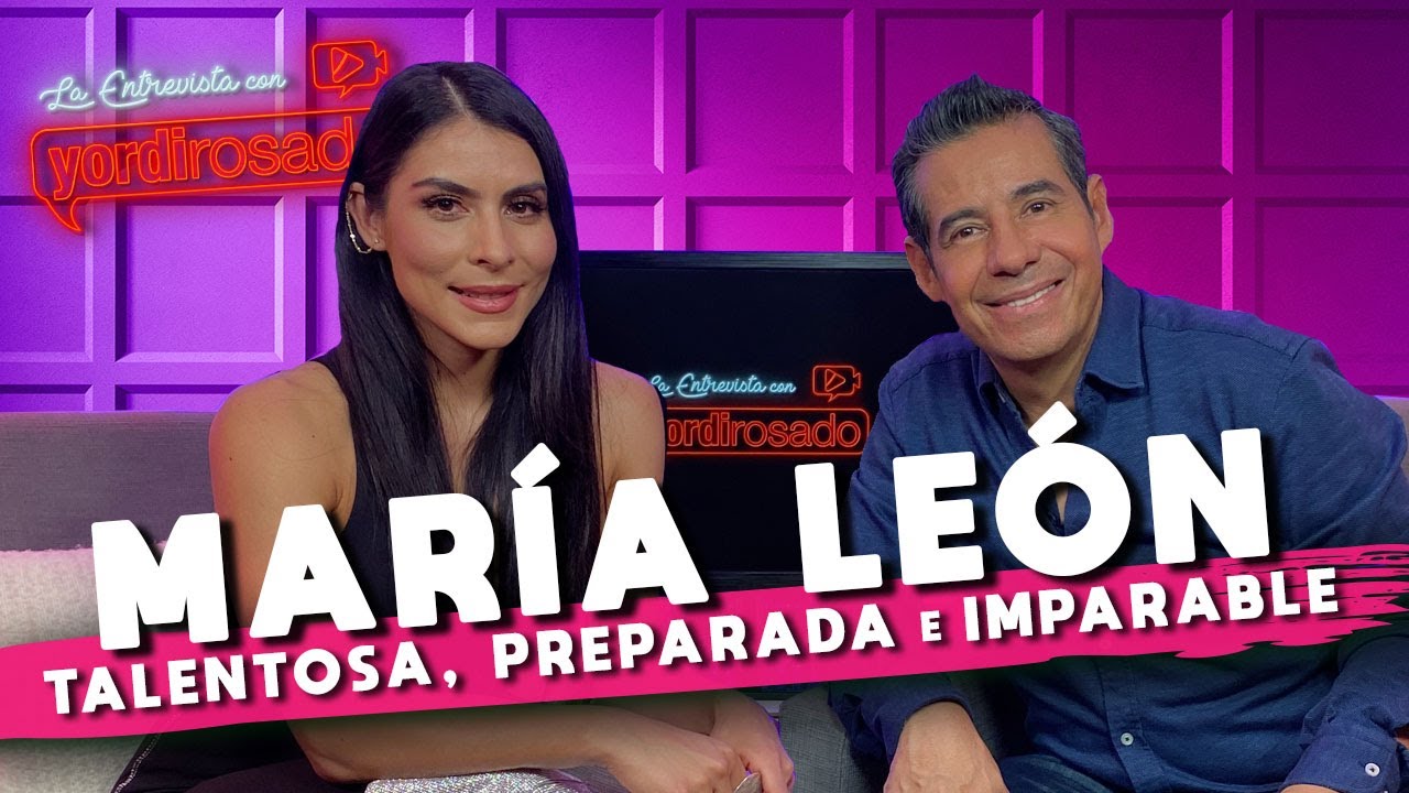 MARÍA LEÓN, talentosa, preparada e IMPARABLE | La entrevista con Yordi Rosado