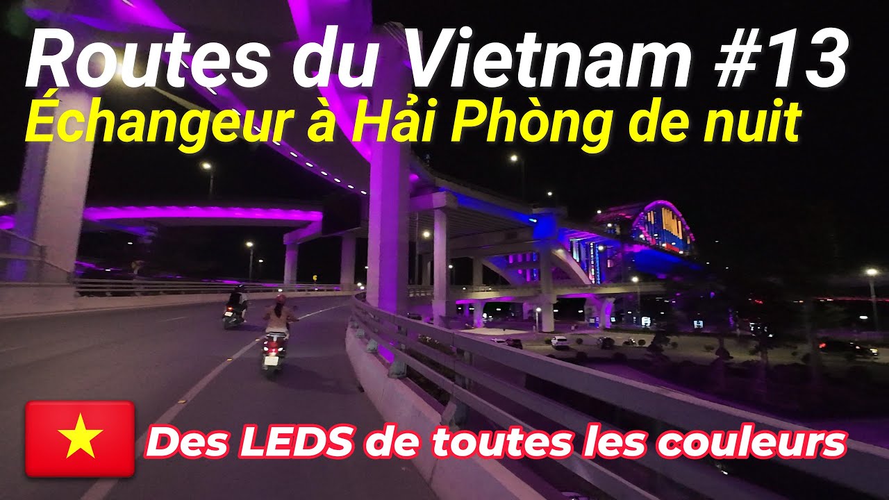 Routes du Vietnam #13 | Nuit à Hải Phòng - Hoàng Văn Thụ Bridge illuminé à moto