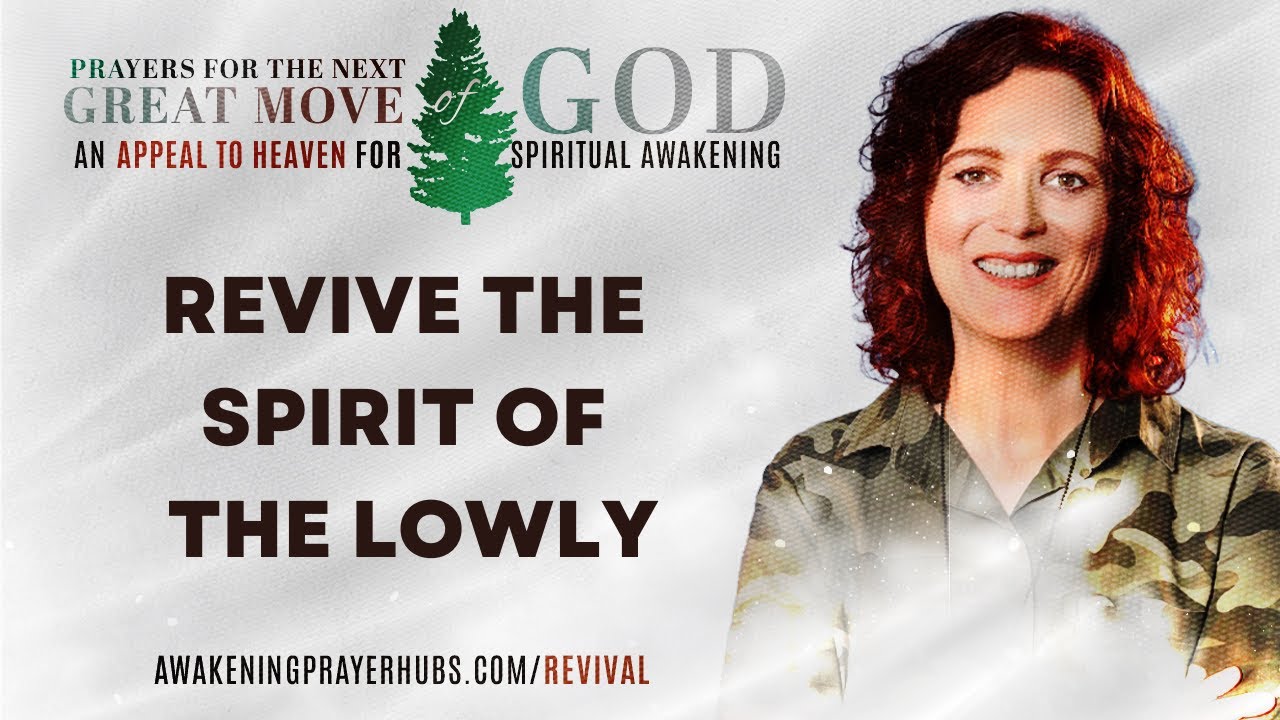 Reviving the Spirit of the Lowly | Prayers for the Next Great Move of God