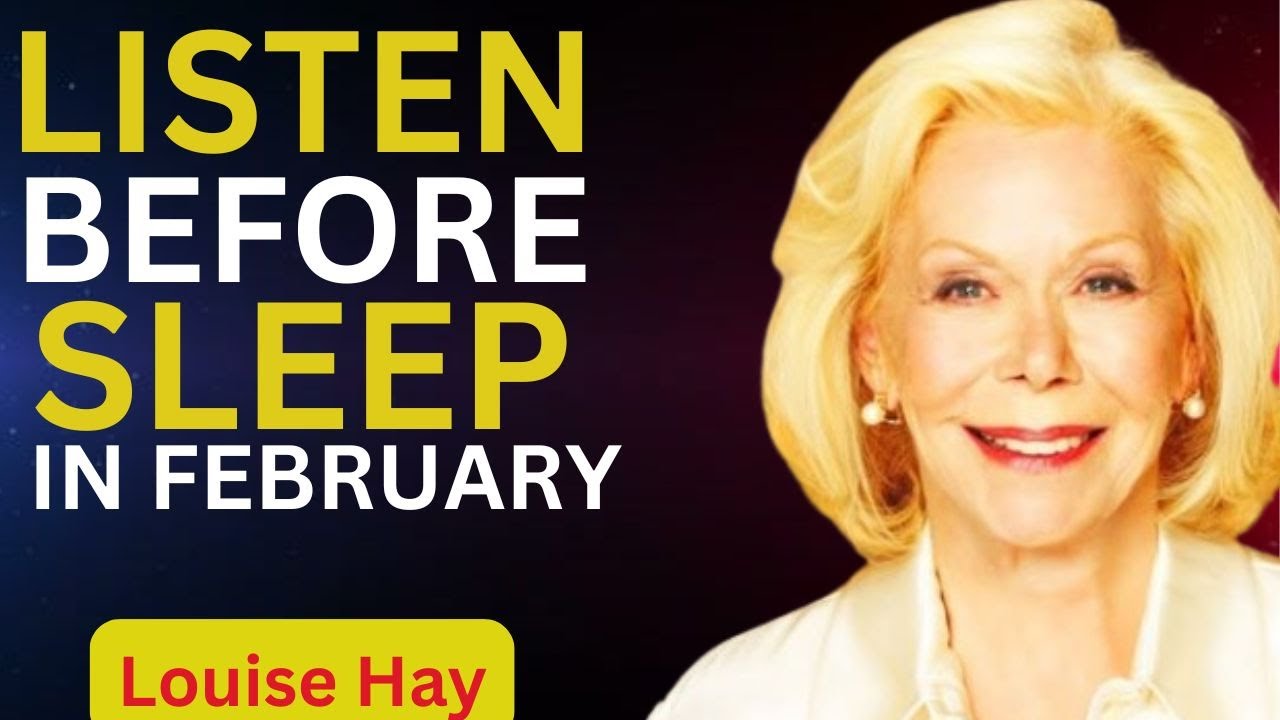 Louise Hay.Listen Before Sleep in February — Something Beautiful Is Coming