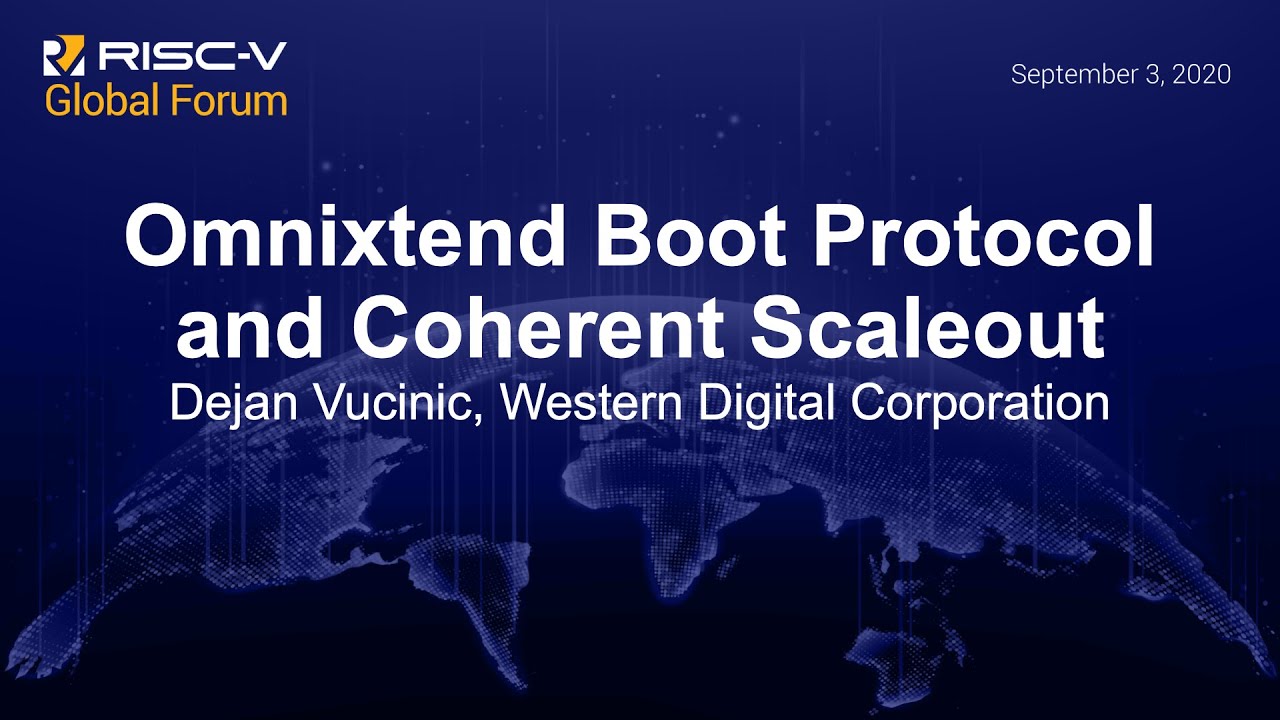 Omnixtend Boot Protocol and Coherent Scaleout - Dejan Vucinic, Western Digital Corporation