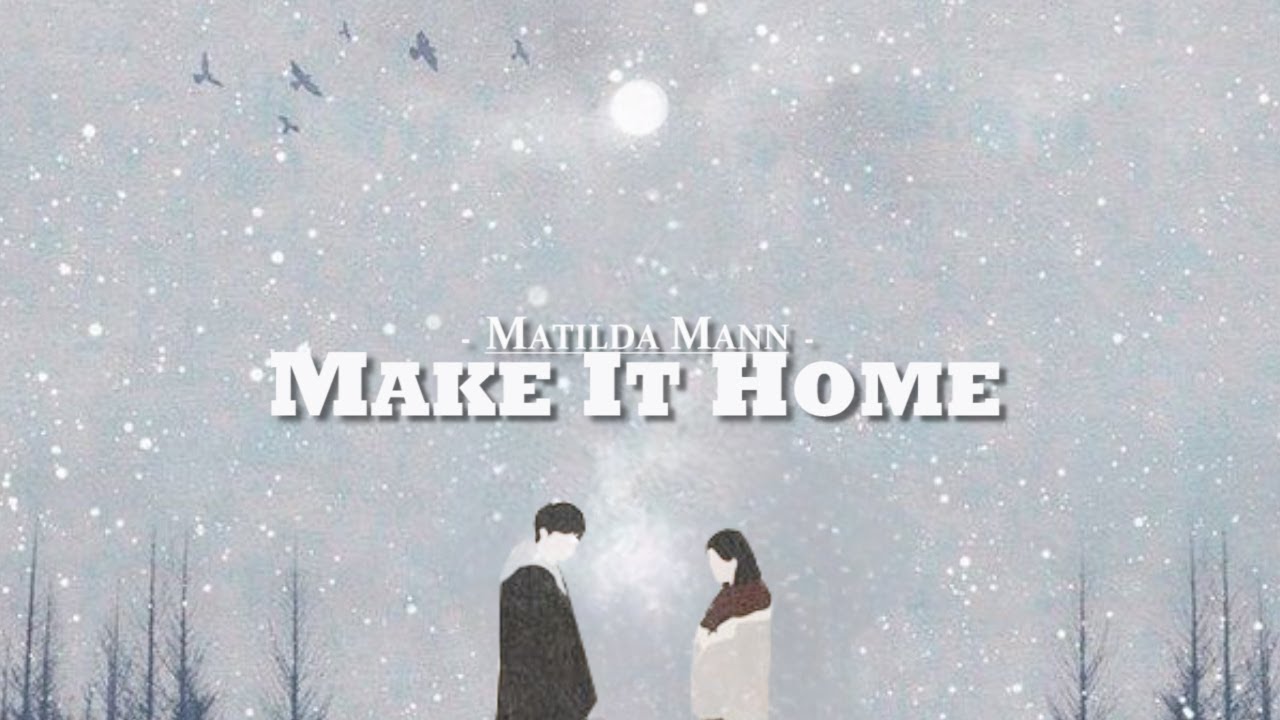 Matilda Mann - Make It Home (Lyrics)