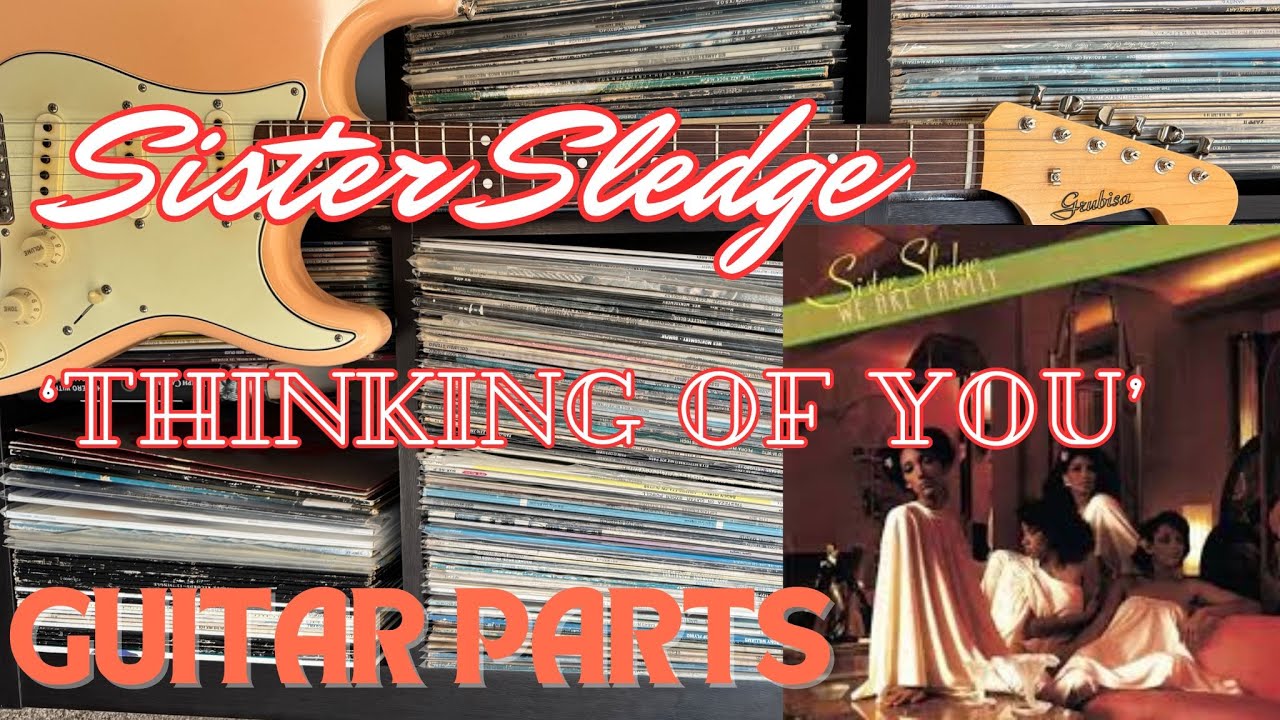 'Thinking Of You' - Sister Sledge - Guitar Parts+TABS