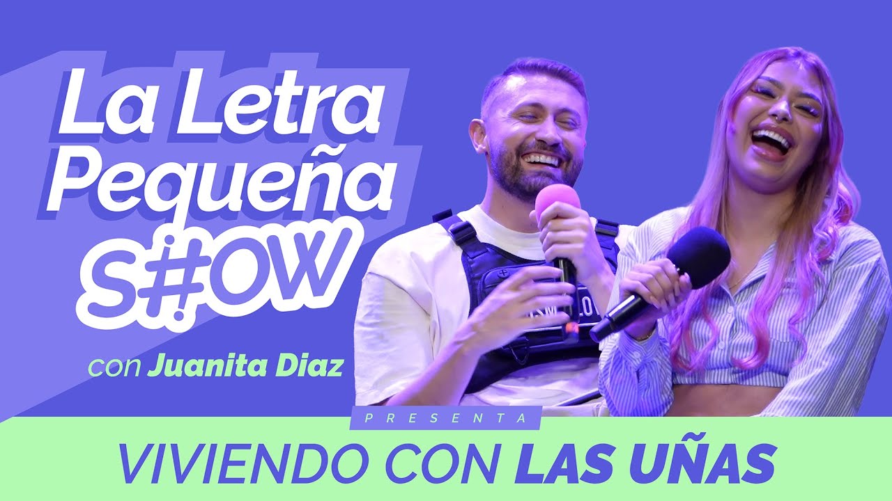 La Letra Pequeña Show - Viviendo con las uñas con Juanita Diaz