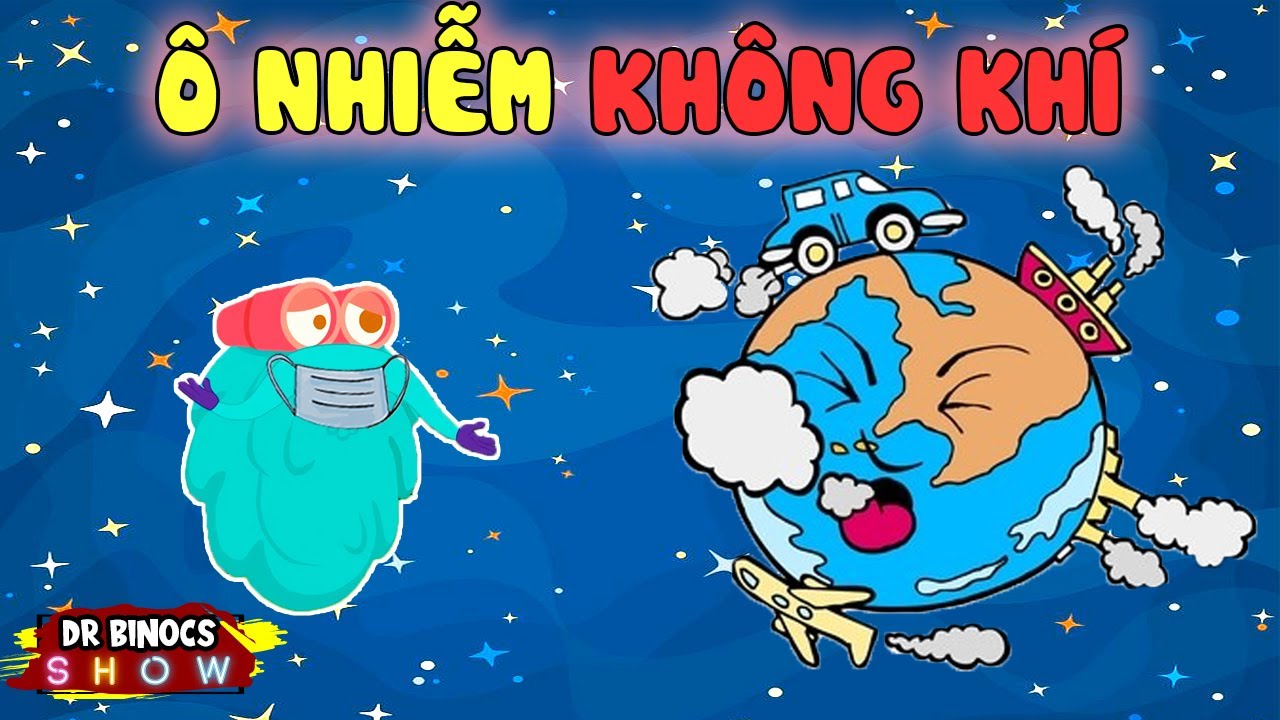 Điều g&igrave; xảy ra khi ta sống trong bầu kh&ocirc;ng kh&iacute; &ocirc; nhiễm ? | Hoạt H&igrave;nh Khoa Học Vui 2021