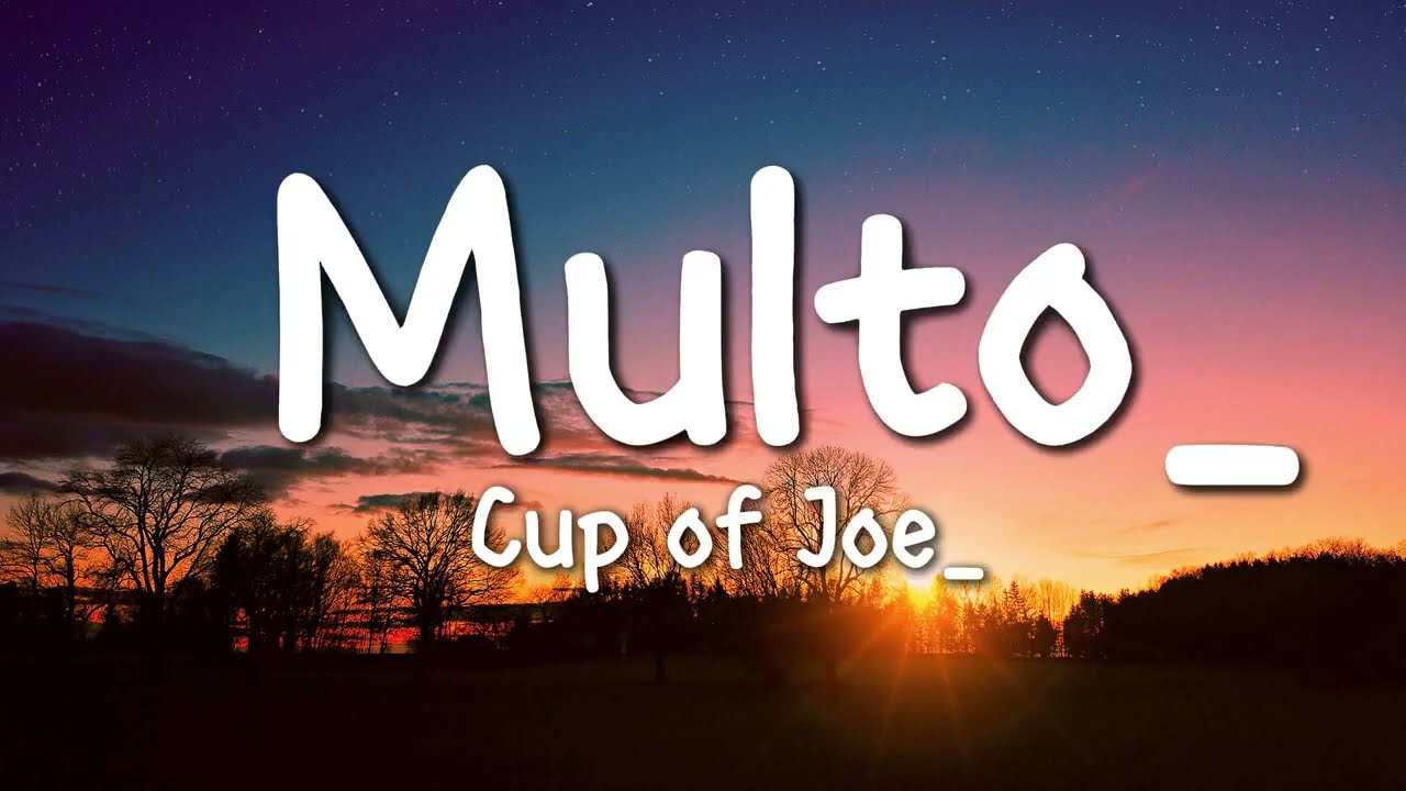 Cup of Joe - Multo (Lyrics)