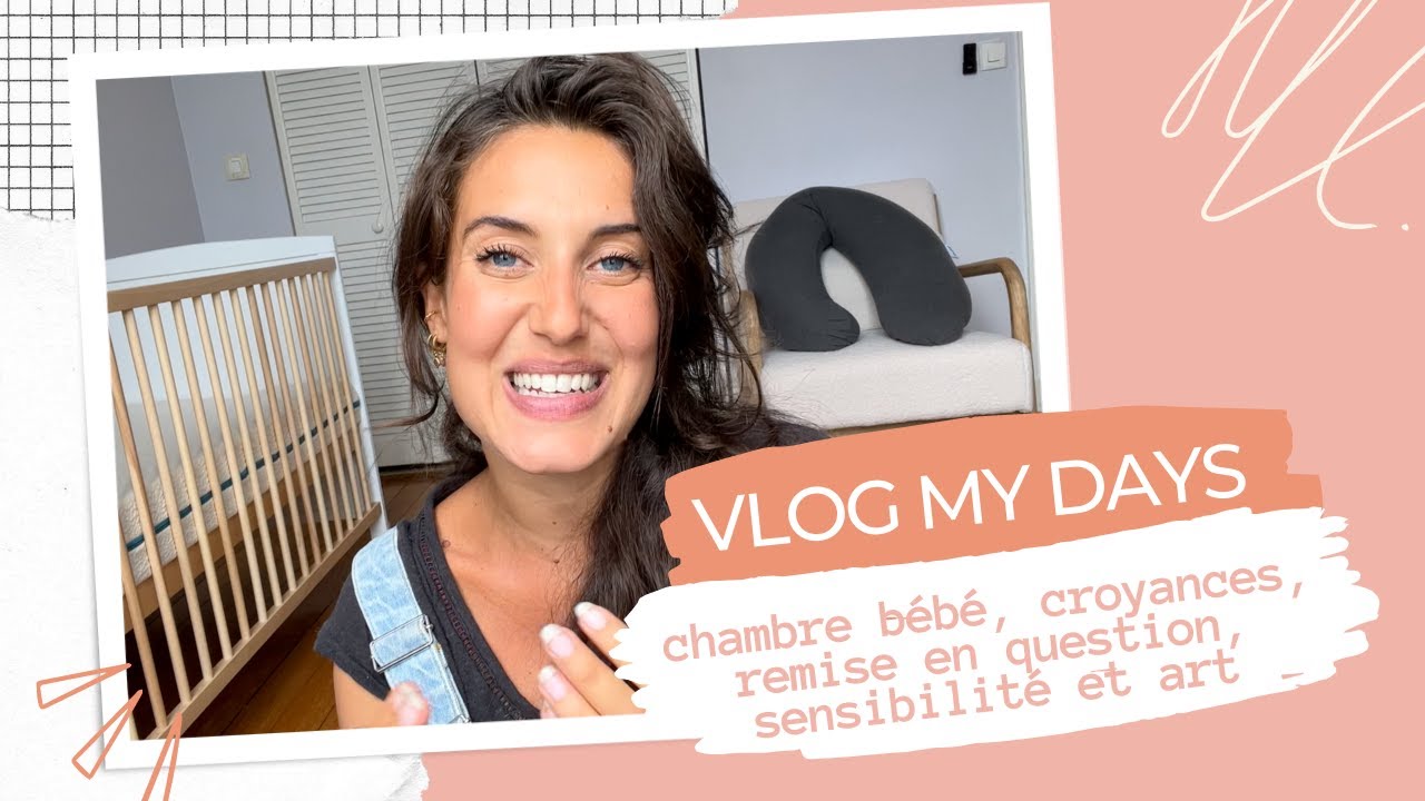Vlog My Days ⎪Chambre bébé, remise en question des croyances, esprit critique, beauté au naturel...