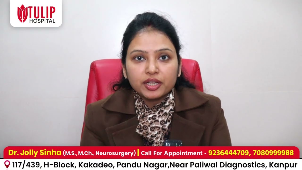 Neurosurgery Care at Tulip Hospital | Dr. Jolly Sinha | 9236444709 | Kanpur 