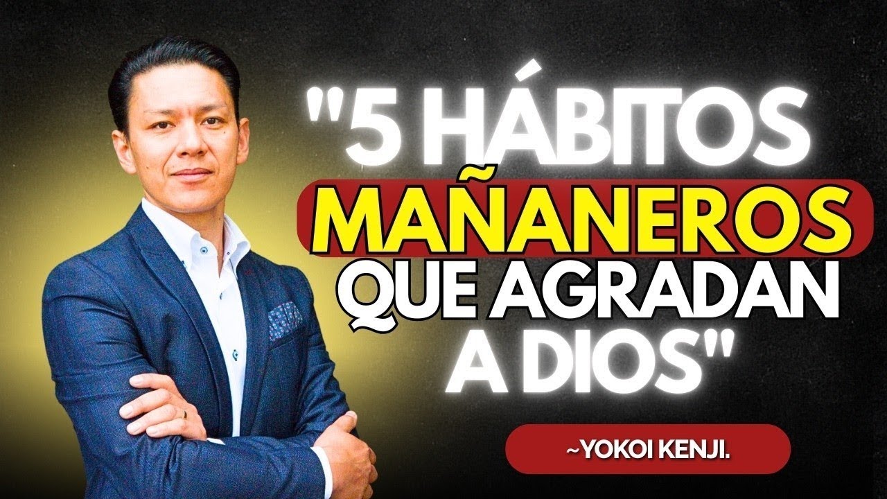 EMPIEZA Tu 2026 Con ESTOS 5 HÁBITOS Que AGRADAN a DIOS | Rutina Matutina Bíblica - Yokoi Kenji