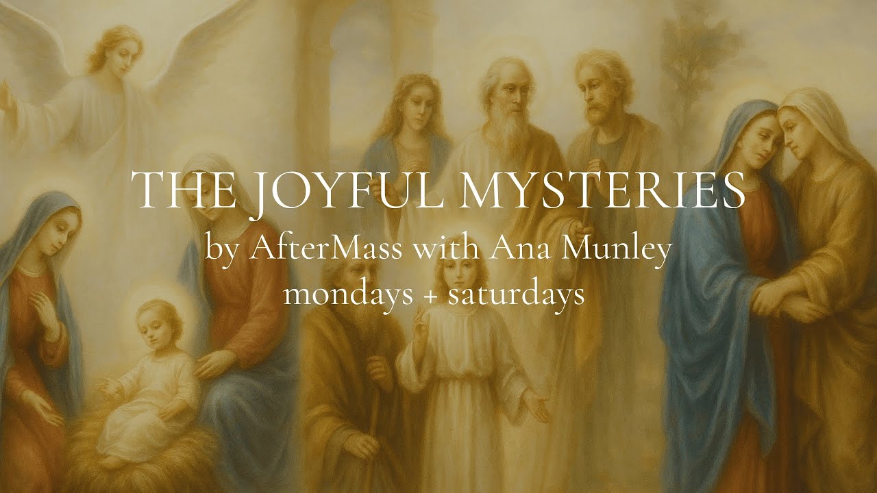 The Joyful Mysteries | mondays + saturdays