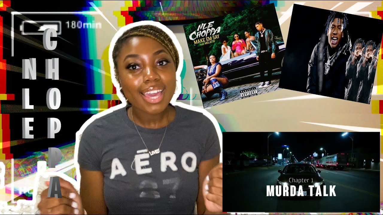 REACTING TO NLE CHOPPA'S SONGS - "MURDA TALK" AND "MAKE EM SAY" FT. MULATTO