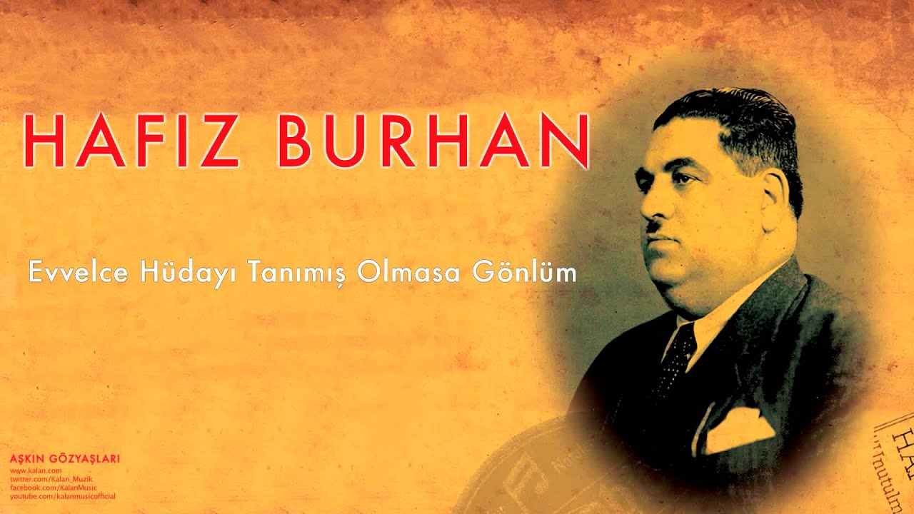 Hafız Burhan - Evvelce Hüdayı Tanımış Olmasa Gönlüm [ Aşkın Gözyaşları © 2007 Kalan Müzik ]