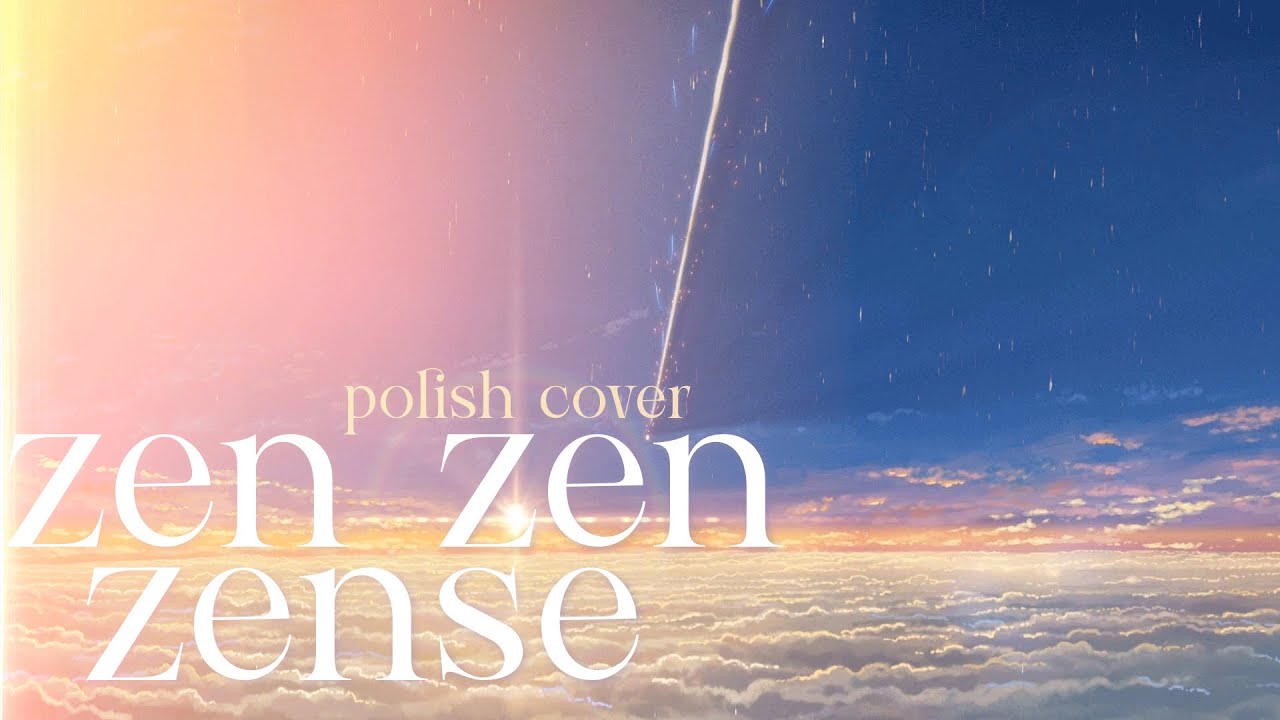 Kimi no na wa. 「Zen zen zense」 Polish cover by cuu ft. @baquu, @Hekiri, @MAYU ℒℯℯ & @Sami