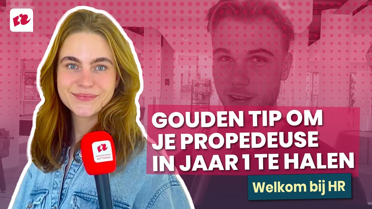 TIPS VOOR HET BEHALEN VAN JE PROPEDEUSE IN JAAR 1 | Hogeschool Rotterdam