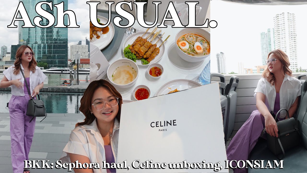 #AShUSUAL IN BKK: SEPHORA HAUL, CELINE UNBOXING, EXPLORING ICONSIAM! | ASHLEY SANDRINE