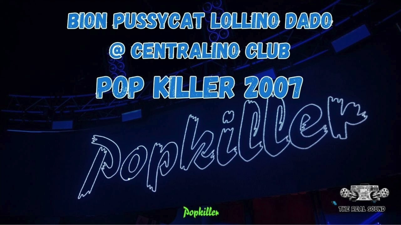 BION PUSSYCAT LOLLINO DADO 2007@ CENTRALINO CLUB POP KILLER