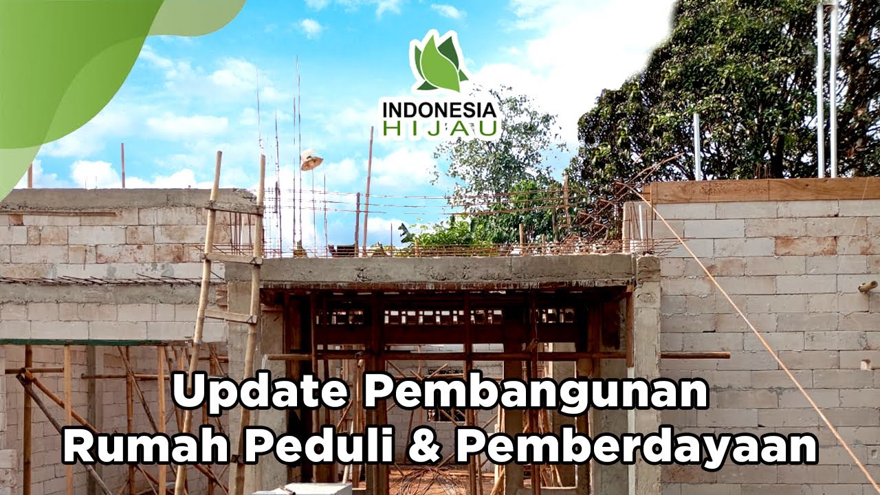 Pembangunan Rumah Peduli & Pemberdayaan Masyarakat || Indonesia Hijau