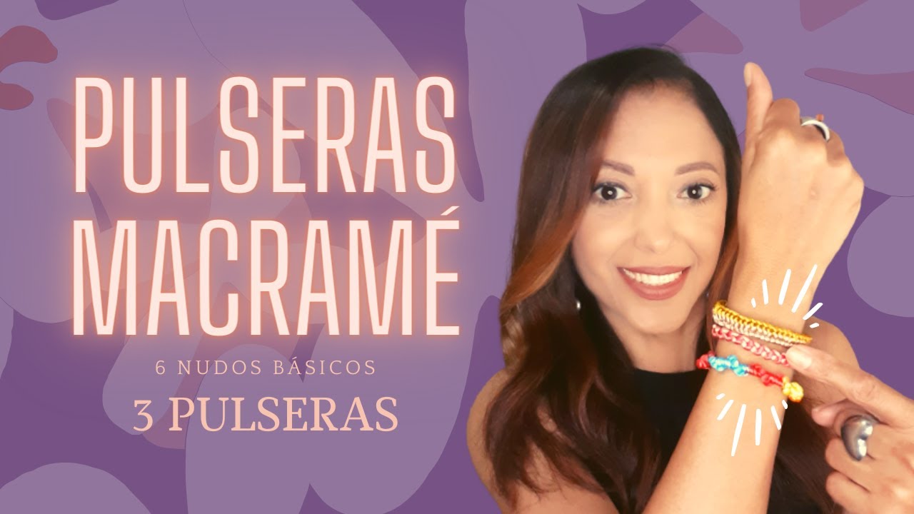 COMO TEJER 6 NUDOS BÁSICOS Y 3 PULSERAS EN MACRAMÉ