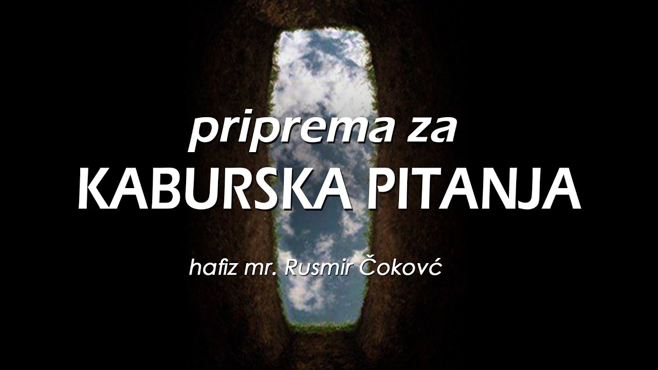 PRIPREMA ZA KABURSKA PITANJA - hafiz mr. Rusmir Čoković