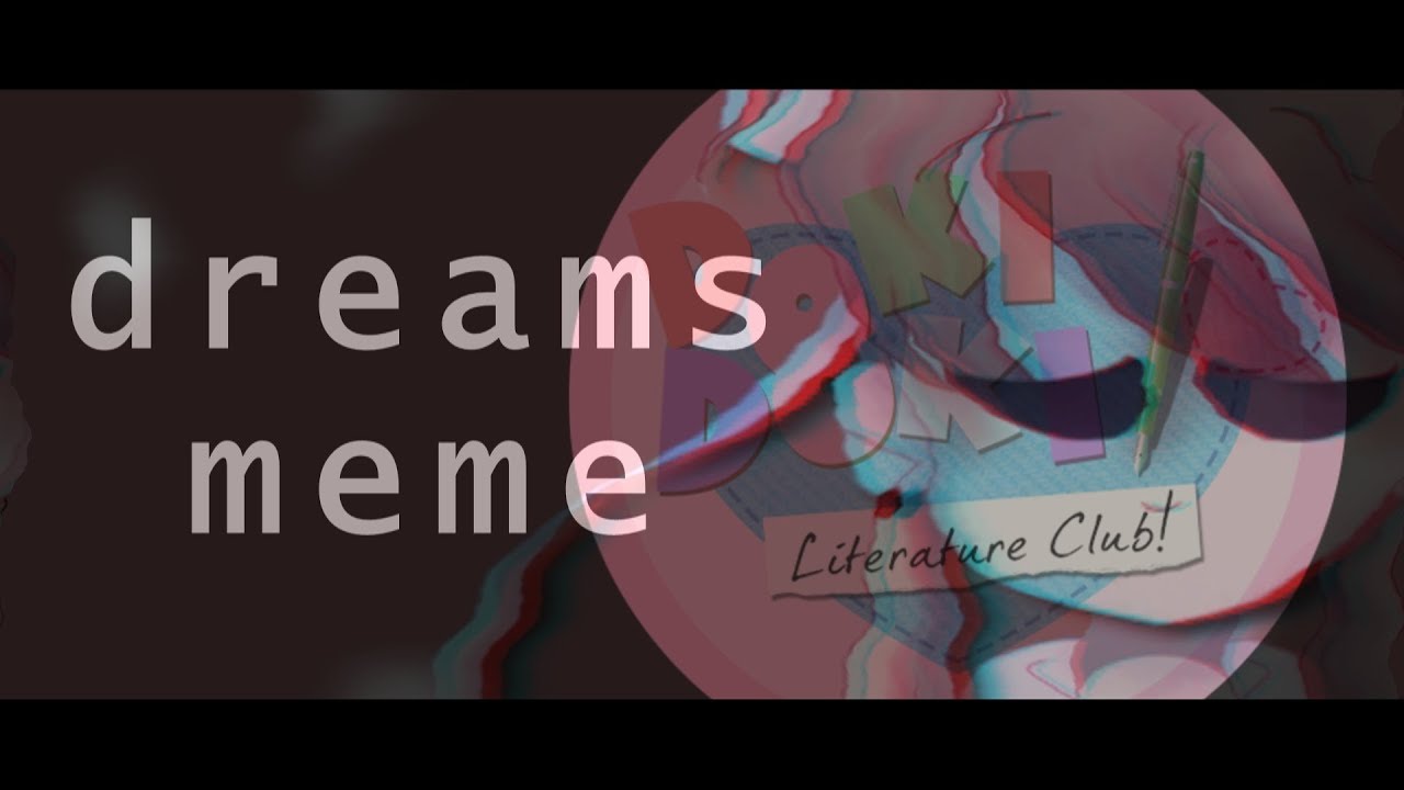 dreams meme \\ doki doki literature club