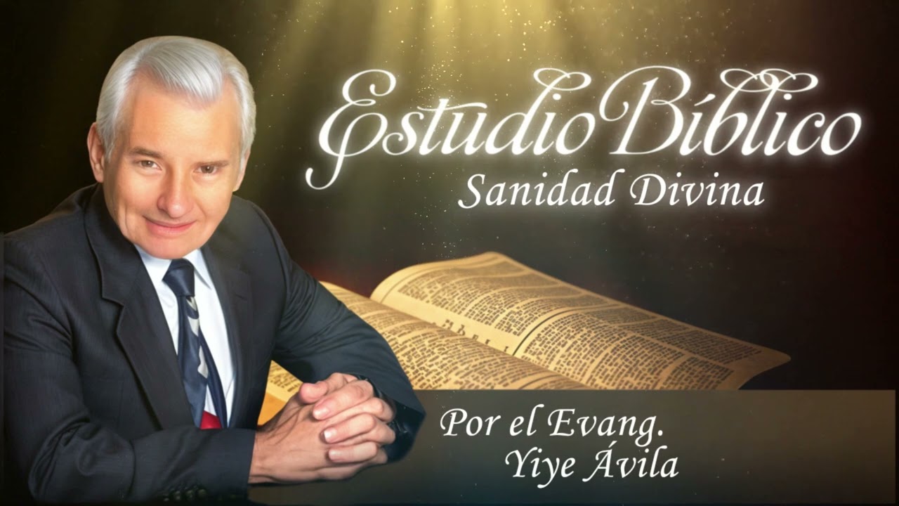 Sanidad Divina | Yiye Ávila | Estudio Bíblico | Audio | Completo