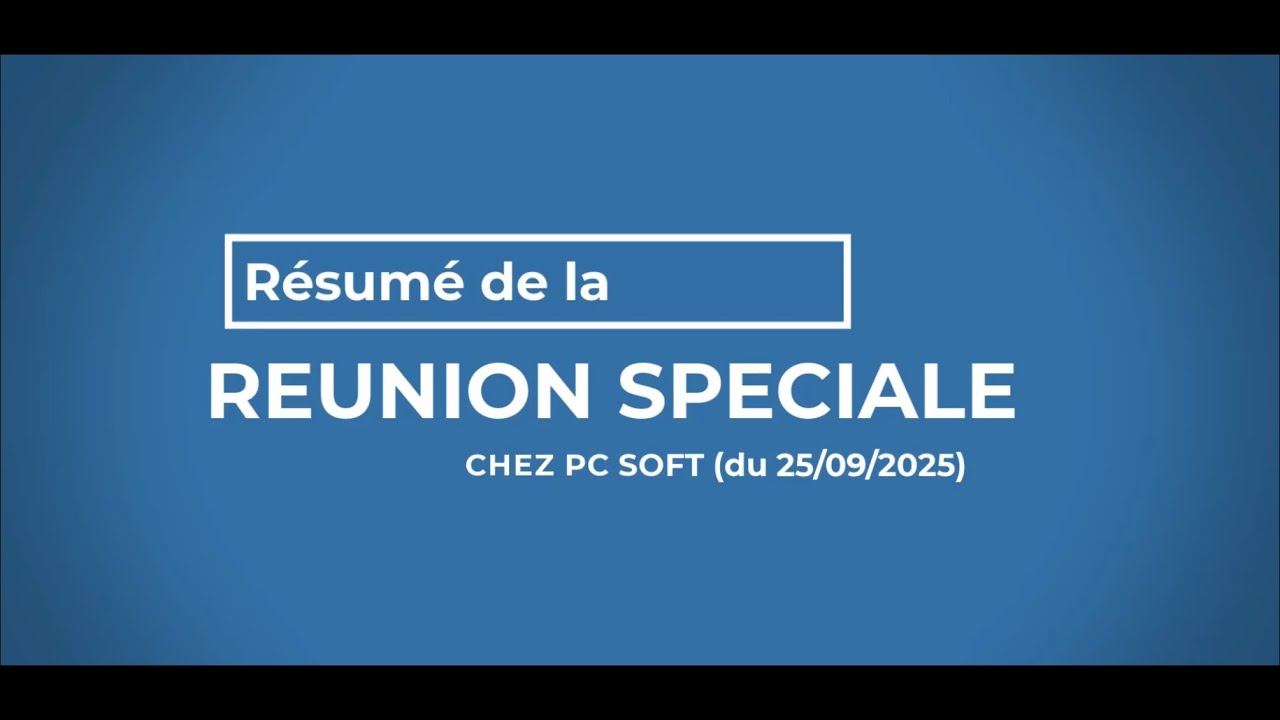 Retour de la réunion du 25 09 2025 chez PC SOFT
