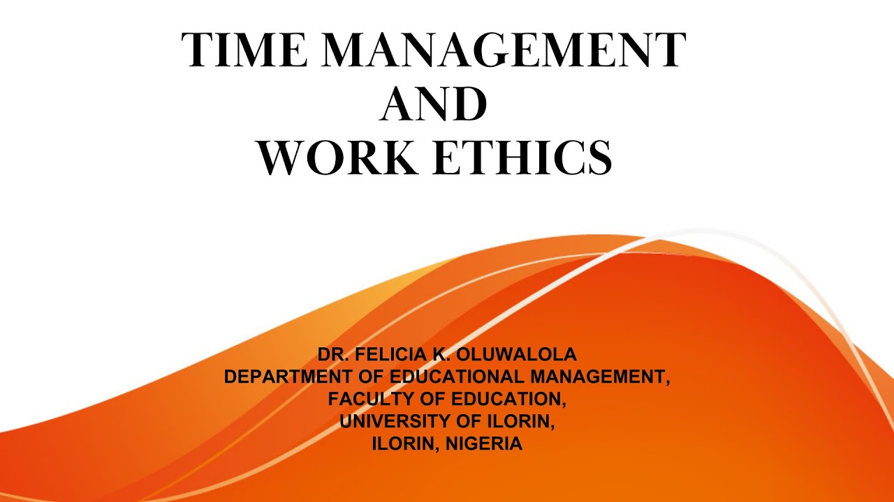 TIME MANAGEMENT AND WORK ETHICS