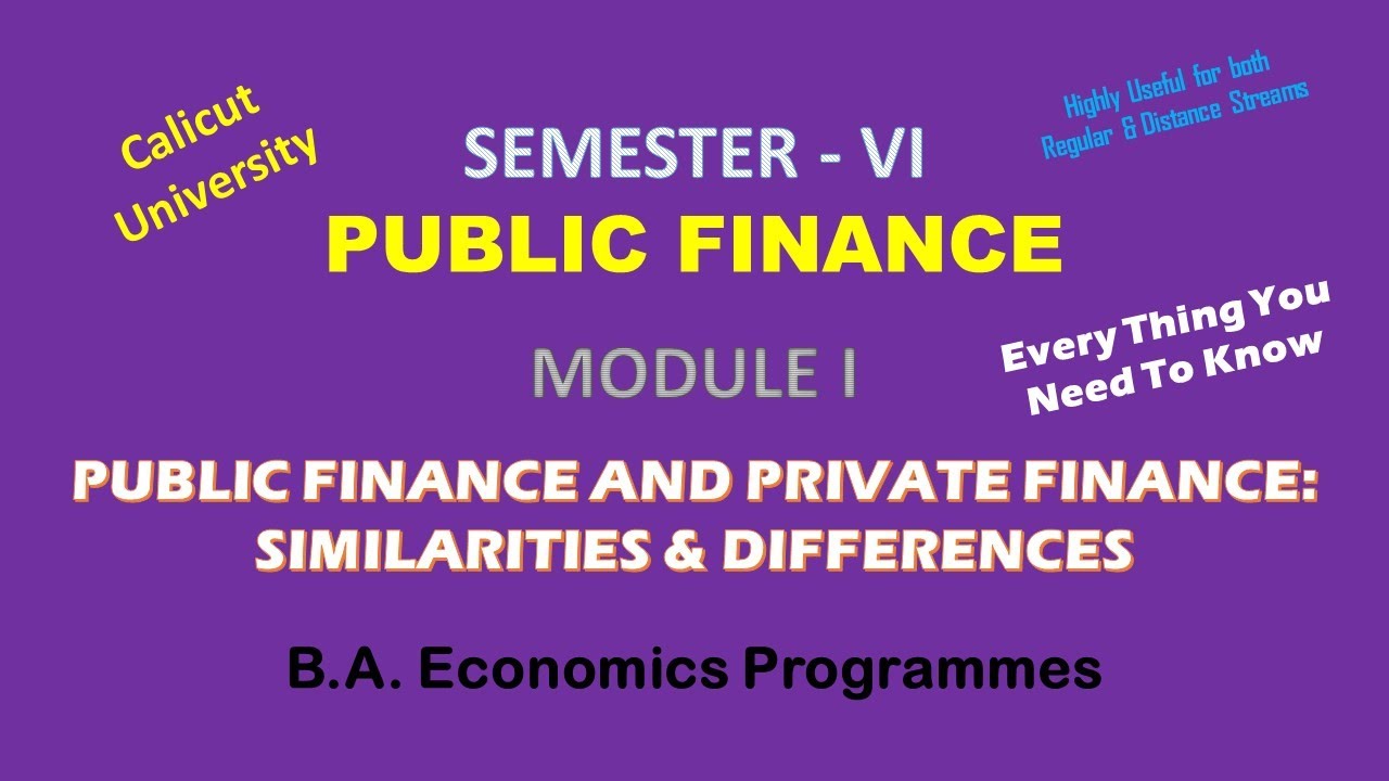 PUBLIC FINANCE & PRIVATE FINANCE - SIMILARITIES & DISSIMILARITIES - MODULE I &ndash; PUBLIC FINANCE