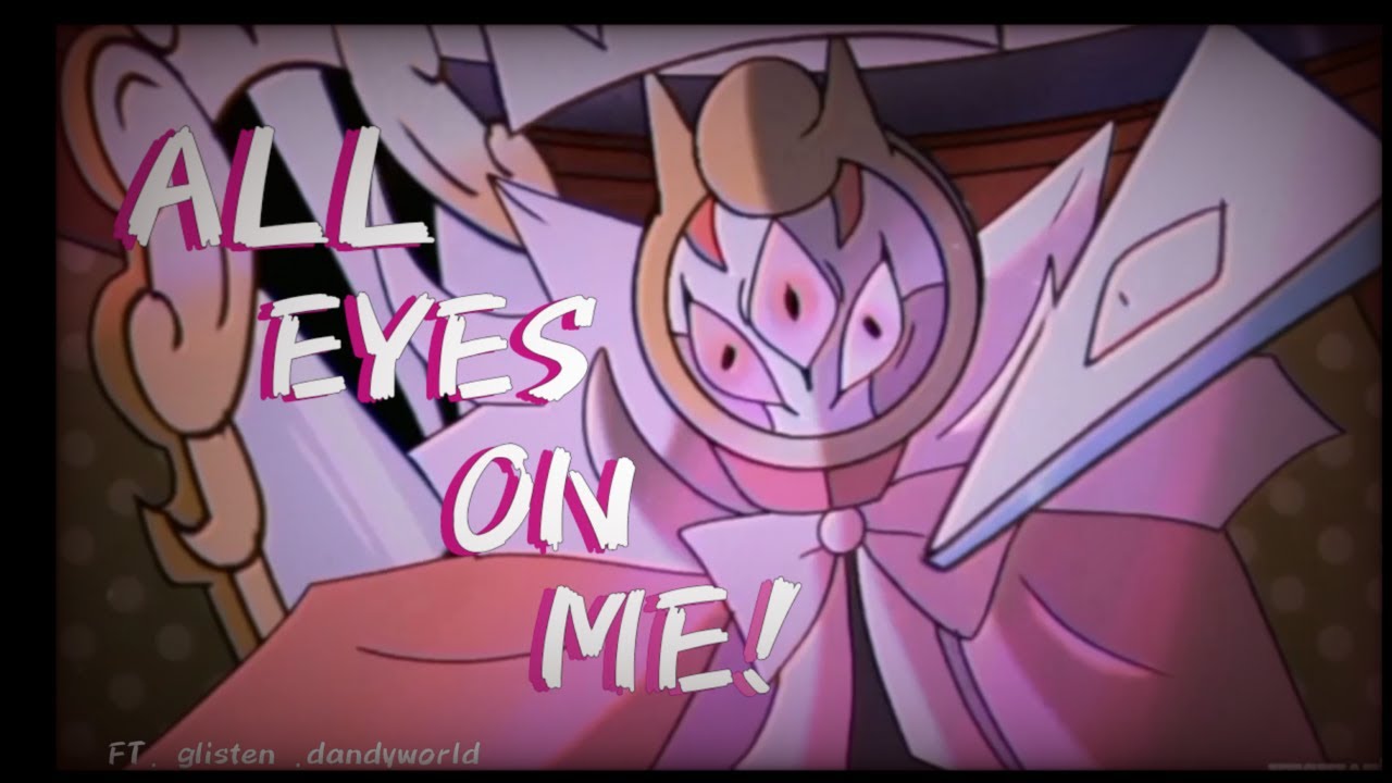 ALL EYES ON MEE! Ft. Glisten //DANDY WORLD//