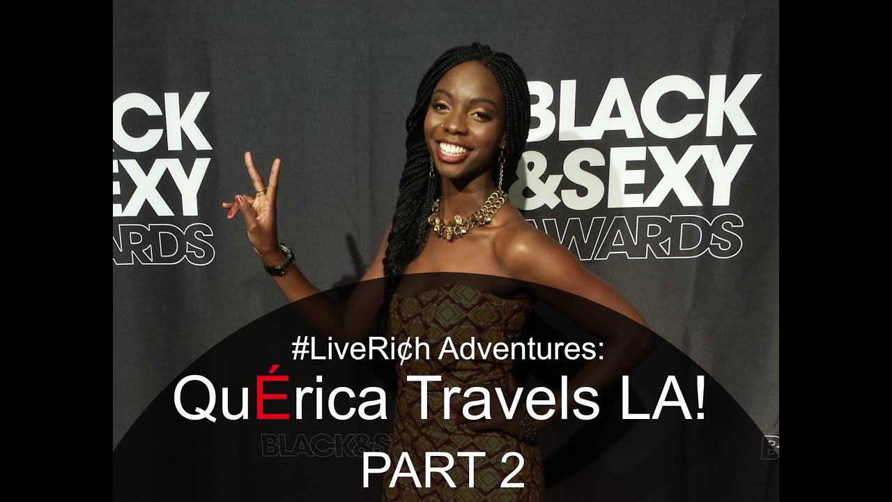 QuErica Travels LA (PART 2) - "A Good Day To Be Black And Sexy"