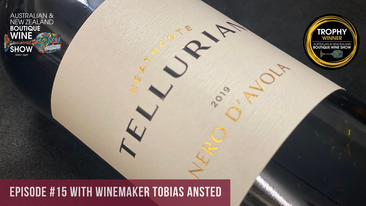 Ep #15 - Meet the Boutique Winemakers - Tellurian with Tobias Ansted - ANZ Boutique Wine Show 2020